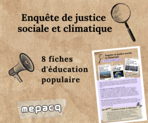 Enquête de justice sociale et climatique - 8 fiches d'éducation populaire - MEPACQ