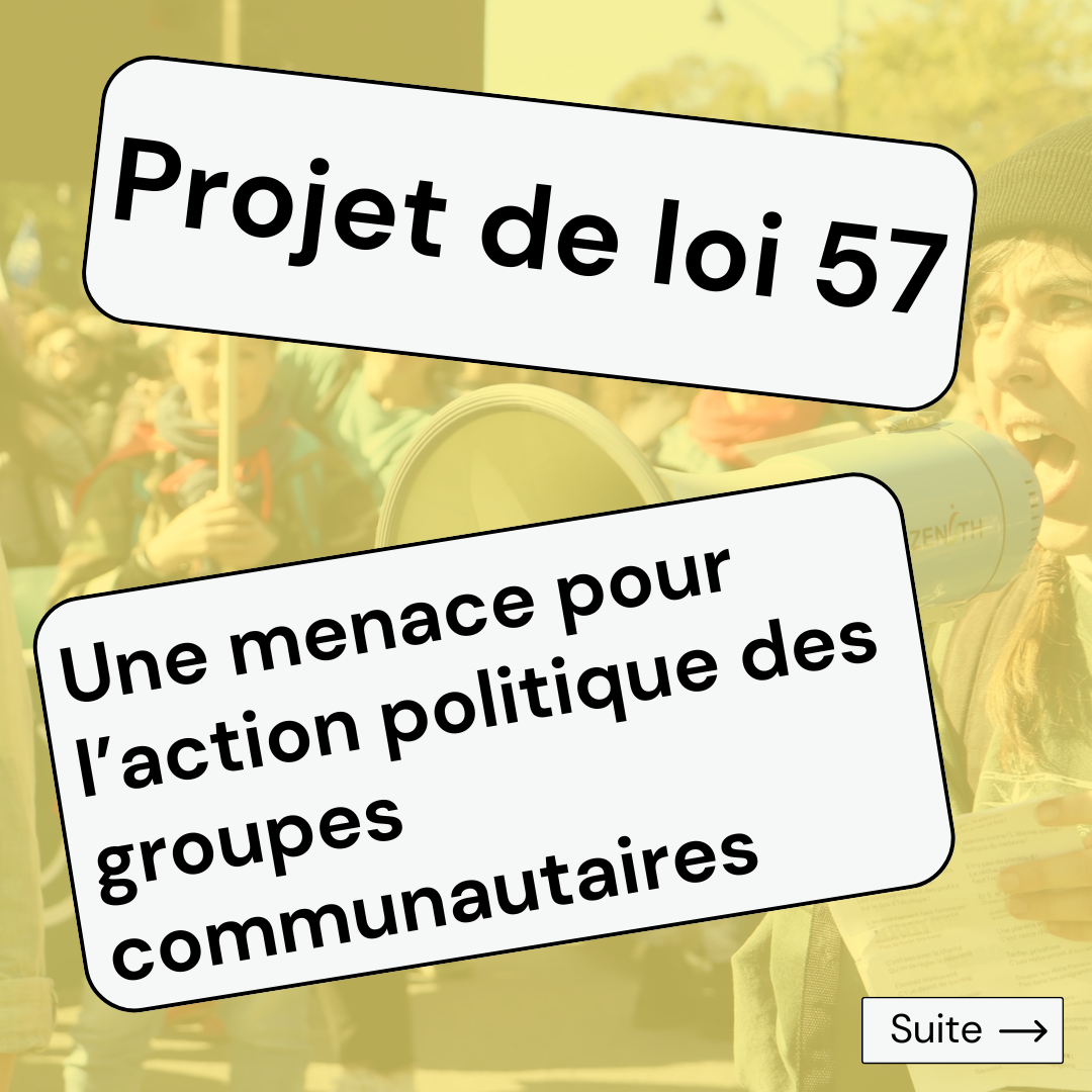 Projet de loi 57 – Une menace pour l’action politique des groupes communautaires